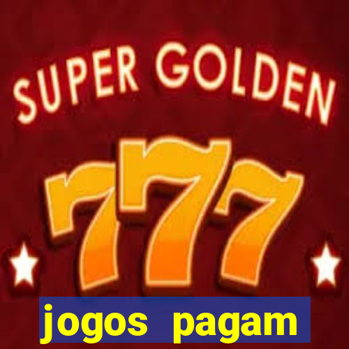 jogos pagam dinheiro de verdade